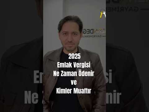 2025 Emlak Vergisi: Son Ödeme Tarihi ve Muafiyet Şartları